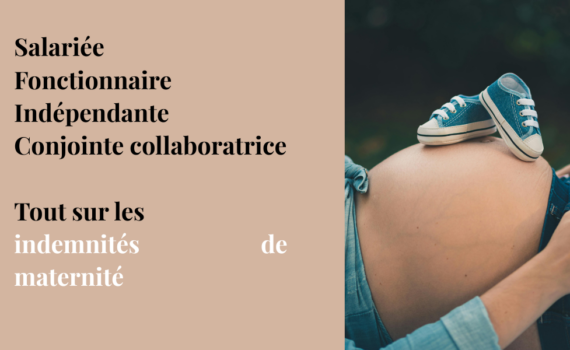 calcul complet des indemnités de maternité selon son statut salariée du privé, fonctionnaire, indépendante ou conjointe collaboratrice